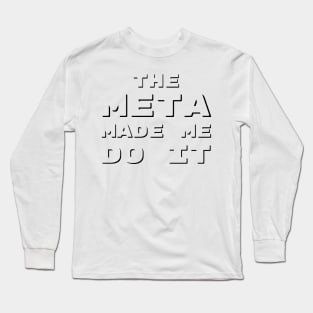 The Meta Made Me Do It | MTG Funny T Shirt Long Sleeve T-Shirt